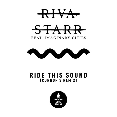 Riva Starr - Ride This Out (feat. Imaginary Cities) [Connor-S Extended Remix] [CLUBSWE322DJ]